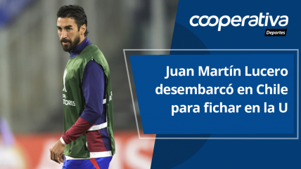   Cooperativa Deportes: Juan Martín Lucero desembarcó en Chile para fichar en la U 