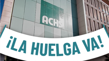   Sindicato ACHS aprobó ir a huelga tras rechazar oferta de la empresa 